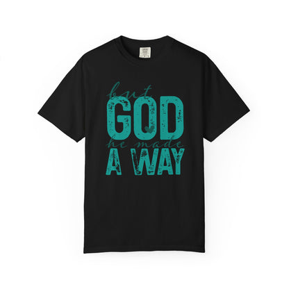 Christian T-Shirt — “But God He Made A Way” Inspirational Faith Tee