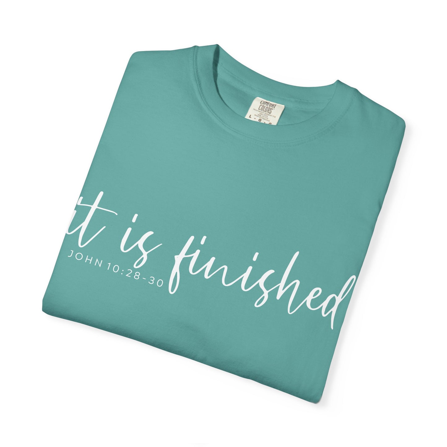 It Is Finished T-Shirt — Inspirational Christian Scripture Tee (John 19:30) COMFORT COLOR