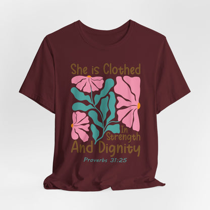 She is Clothed in Strength and Dignity Tee — Proverbs 31:25 Floral Christian T-Shirt