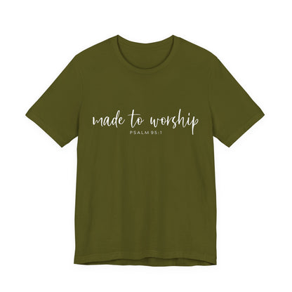 Made to Worship T-Shirt — Psalm 95:1 Christian Worship Tee