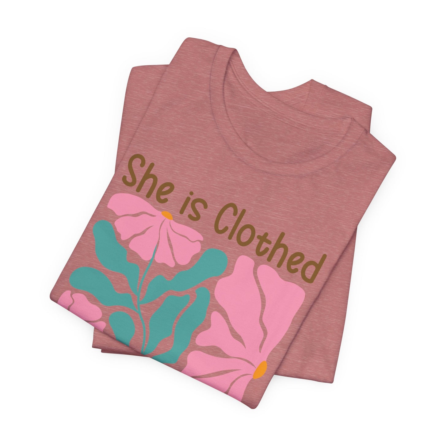 She is Clothed in Strength and Dignity Tee — Proverbs 31:25 Floral Christian T-Shirt