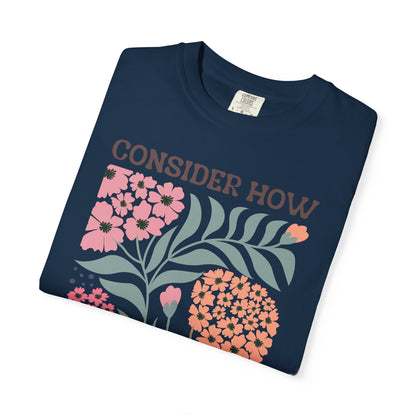 Consider How Wildflowers Grow T-Shirt — Luke 12:27 Floral Bible Quote Tee