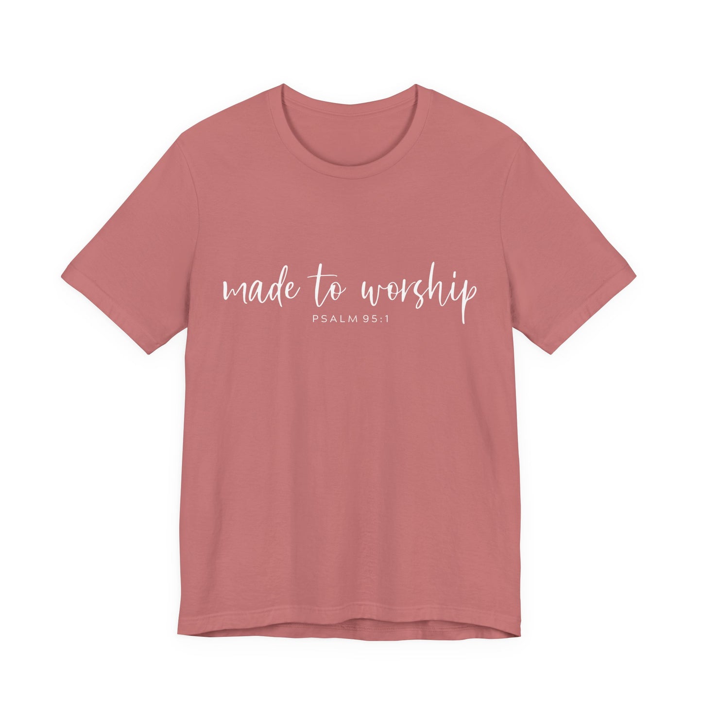 Made to Worship T-Shirt — Psalm 95:1 Christian Worship Tee