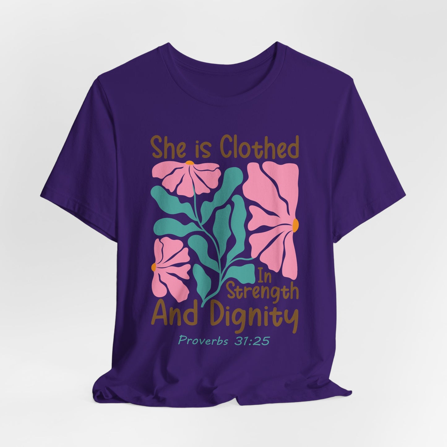 She is Clothed in Strength and Dignity Tee — Proverbs 31:25 Floral Christian T-Shirt