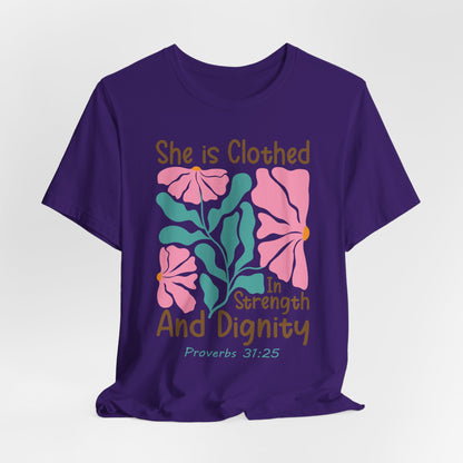 She is Clothed in Strength and Dignity Tee — Proverbs 31:25 Floral Christian T-Shirt