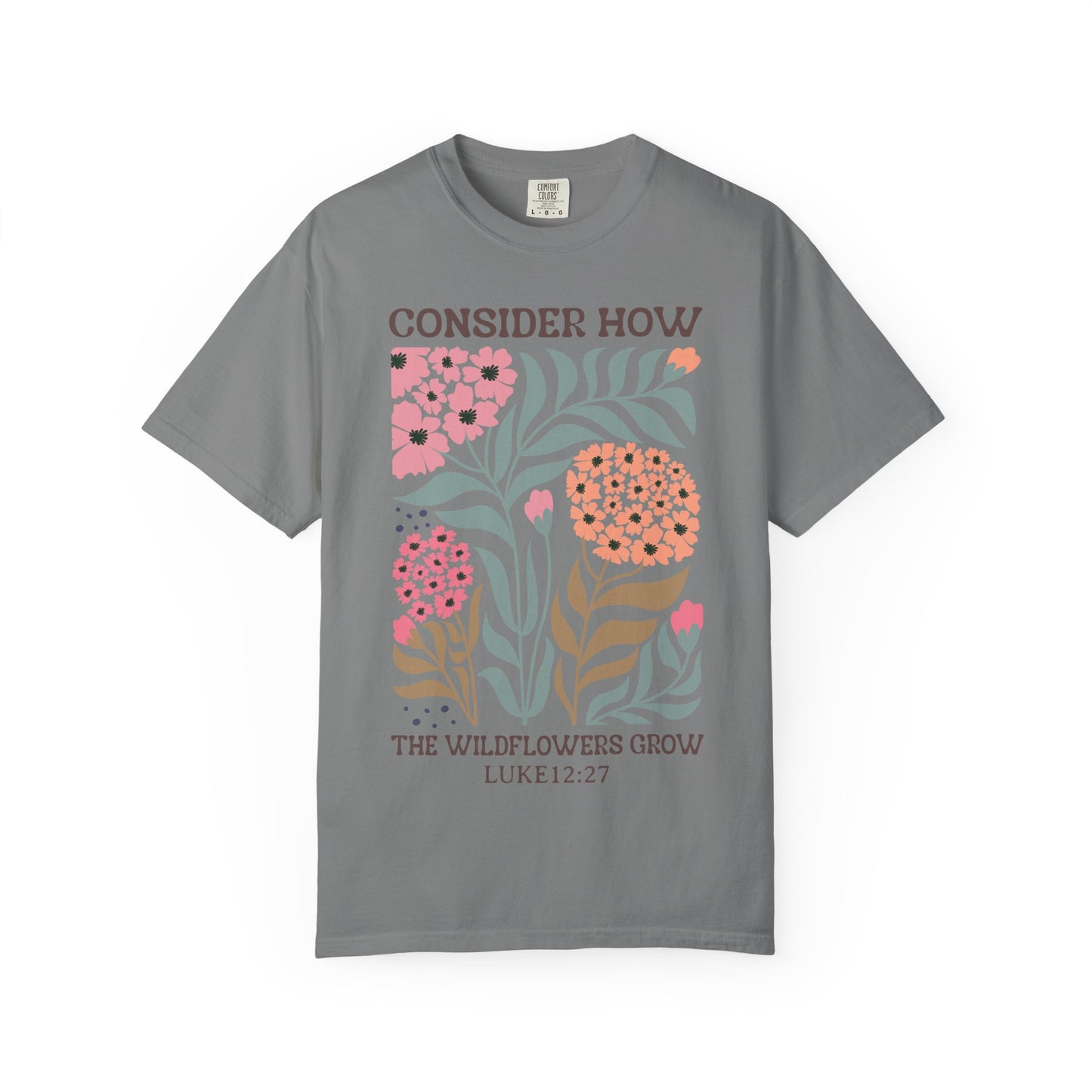 Consider How Wildflowers Grow T-Shirt — Luke 12:27 Floral Bible Quote Tee