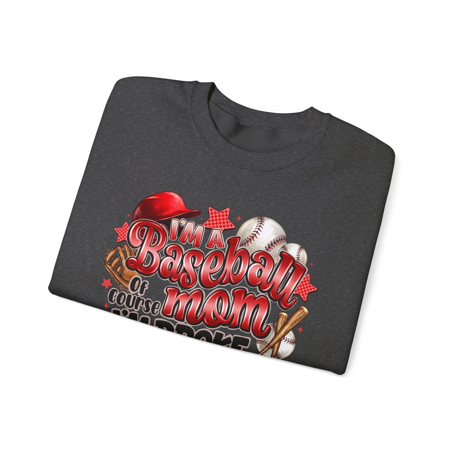 Baseball Mom Sweatshirt - "Of Course I'm Broke" Funny Mom Gift