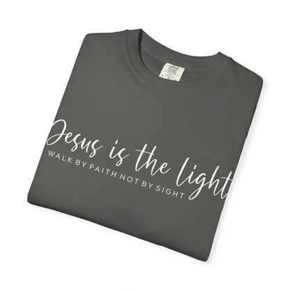 Jesus Is the Light T-Shirt — "Walk by Faith Not by Sight" Christian Tee- comfort colors