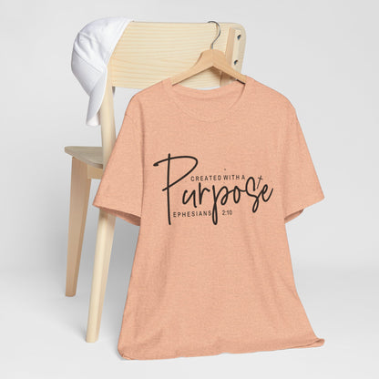 Created with a Purpose T-Shirt — "Created with a Purpose" Ephesians 2:10 Inspirational Tee