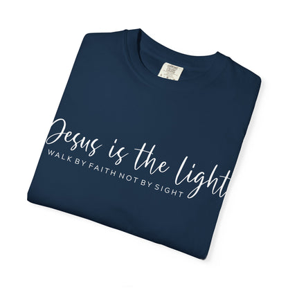 Jesus Is the Light T-Shirt — "Walk by Faith Not by Sight" Christian Tee- comfort colors