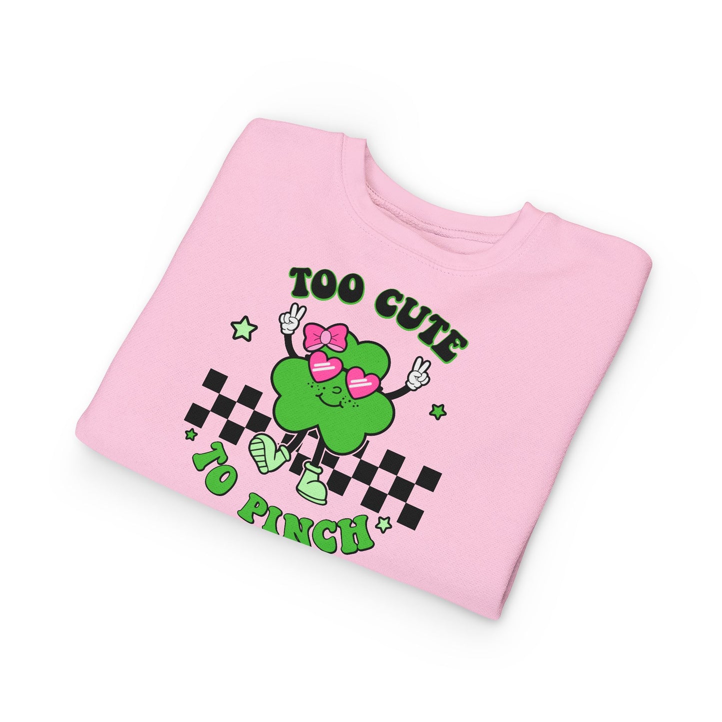 Toddler Sweatshirt — "Too Cute to Pinch" St. Patrick's Day Shamrock Crewneck