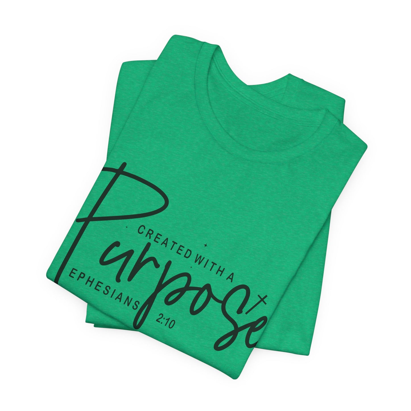 Created with a Purpose T-Shirt — "Created with a Purpose" Ephesians 2:10 Inspirational Tee