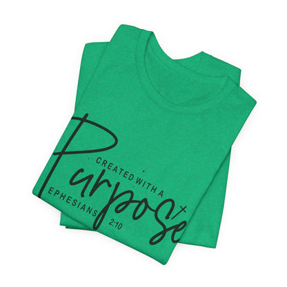 Created with a Purpose T-Shirt — "Created with a Purpose" Ephesians 2:10 Inspirational Tee