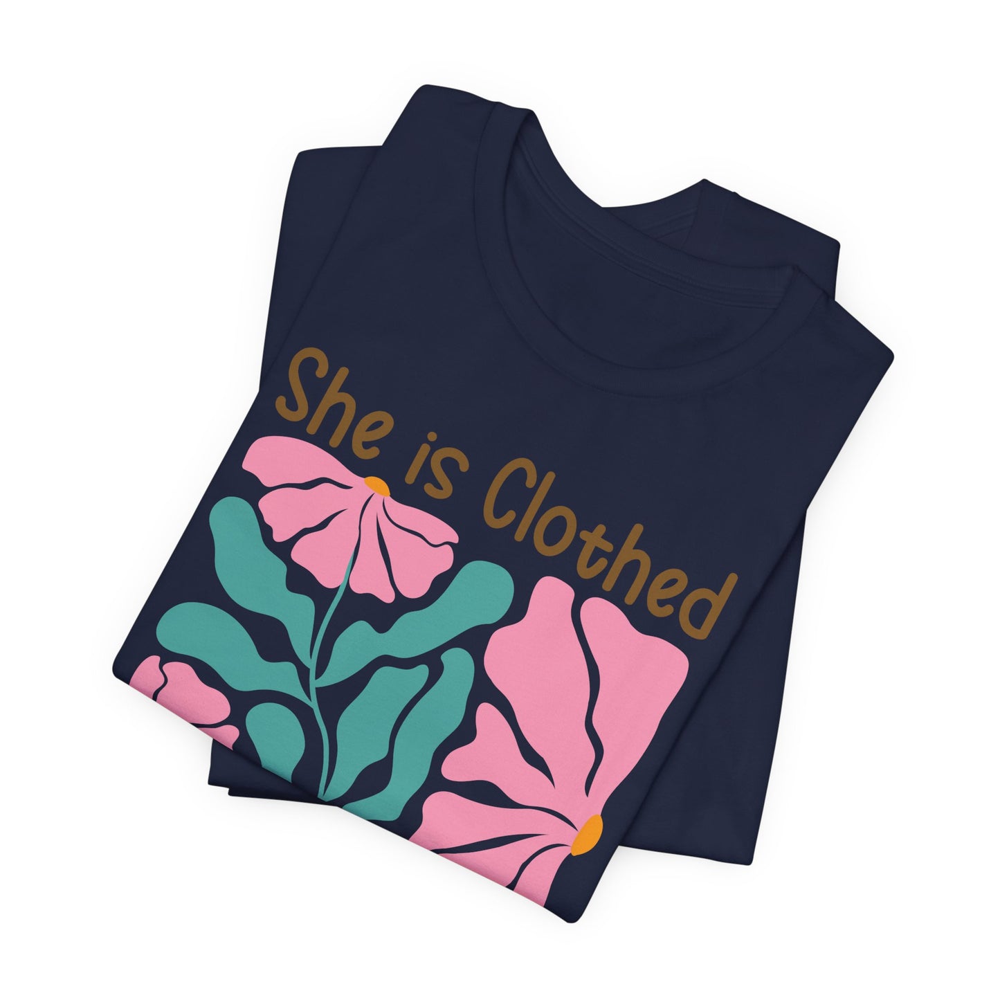 She is Clothed in Strength and Dignity Tee — Proverbs 31:25 Floral Christian T-Shirt