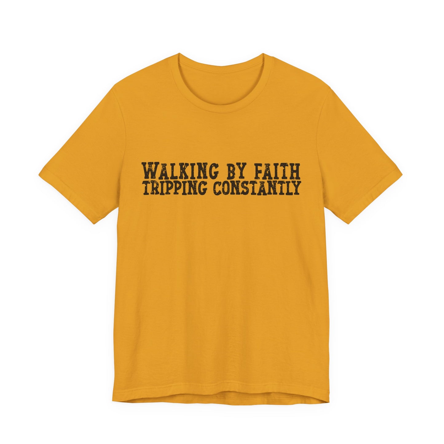 Walking By Faith, Tripping Constantly Tee — Christian Faith Graphic T-Shirt