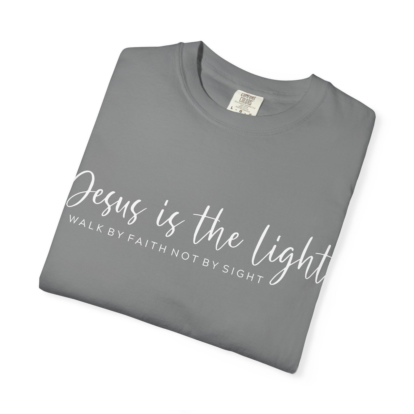Jesus Is the Light T-Shirt — "Walk by Faith Not by Sight" Christian Tee- comfort colors