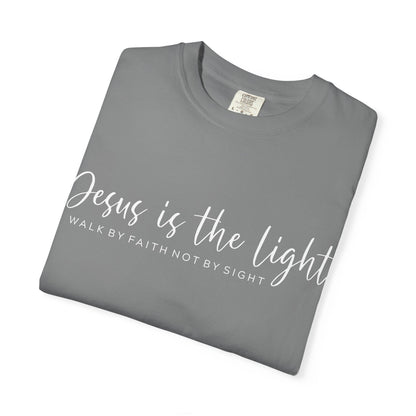 Jesus Is the Light T-Shirt — "Walk by Faith Not by Sight" Christian Tee- comfort colors