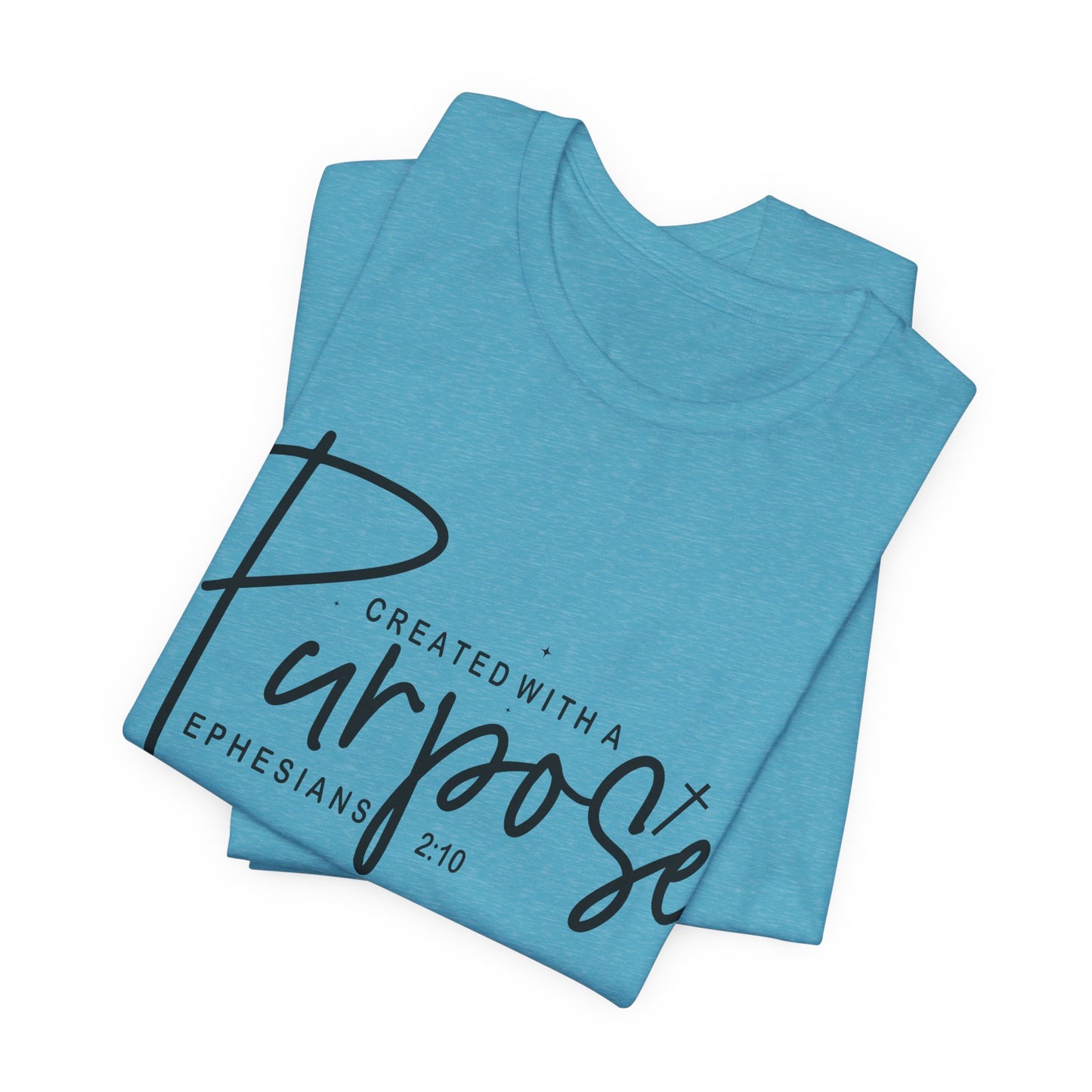 Created with a Purpose T-Shirt — "Created with a Purpose" Ephesians 2:10 Inspirational Tee