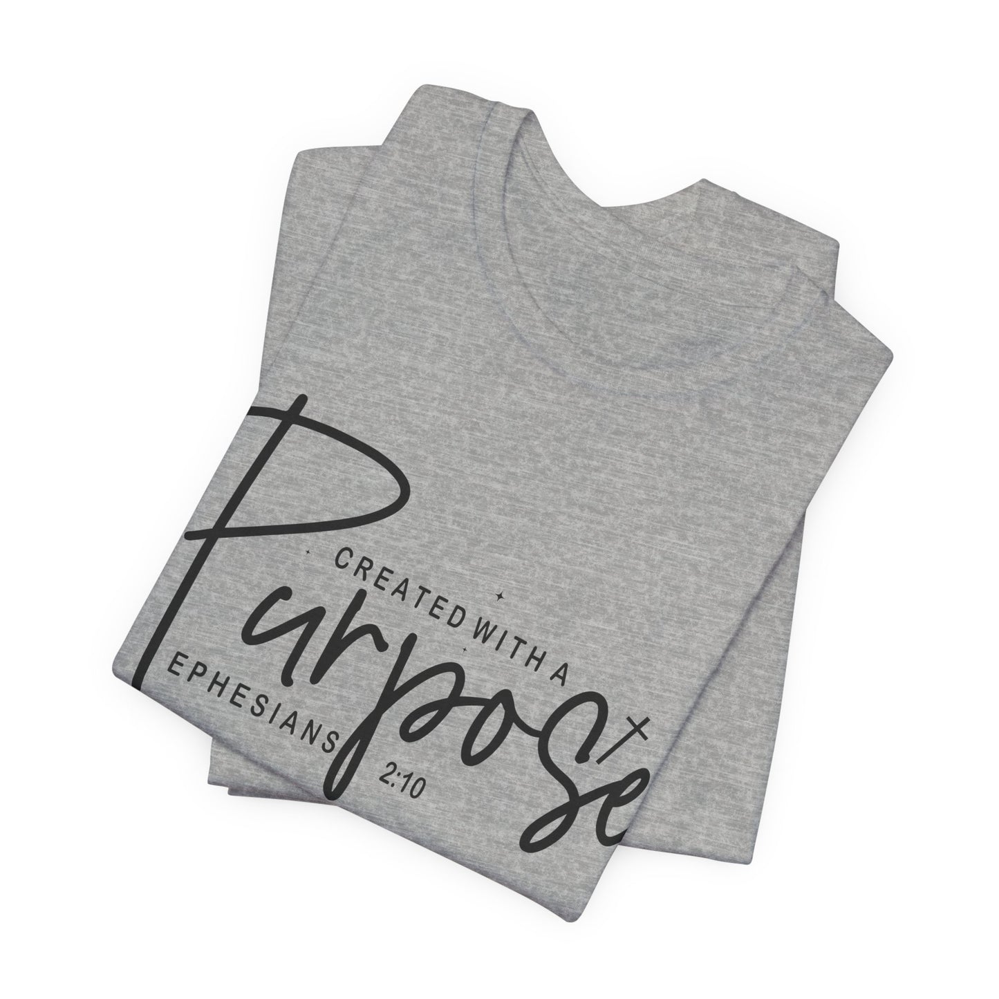 Created with a Purpose T-Shirt — "Created with a Purpose" Ephesians 2:10 Inspirational Tee