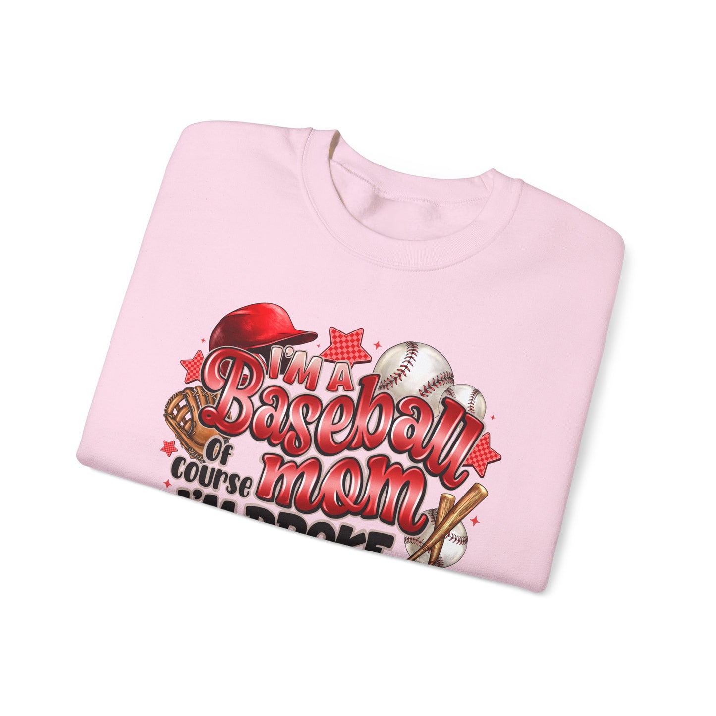 Baseball Mom Sweatshirt - "Of Course I'm Broke" Funny Mom Gift