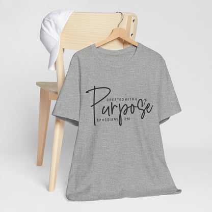 Created with a Purpose T-Shirt — "Created with a Purpose" Ephesians 2:10 Inspirational Tee