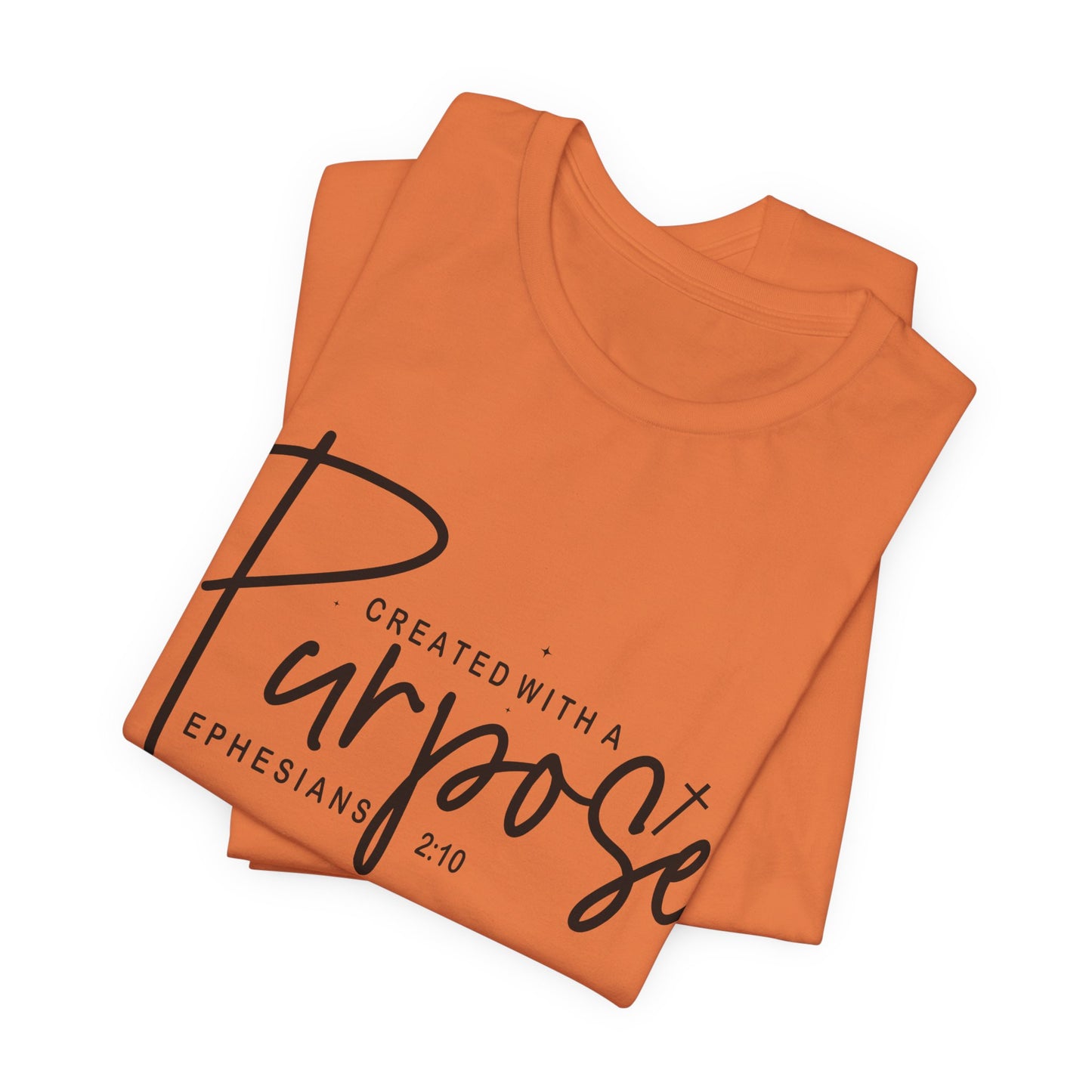 Created with a Purpose T-Shirt — "Created with a Purpose" Ephesians 2:10 Inspirational Tee