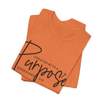 Created with a Purpose T-Shirt — "Created with a Purpose" Ephesians 2:10 Inspirational Tee