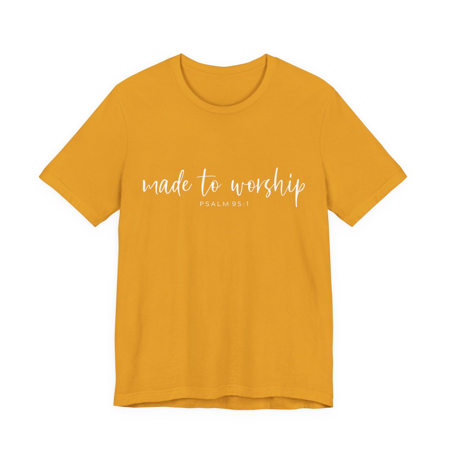 Made to Worship T-Shirt — Psalm 95:1 Christian Worship Tee