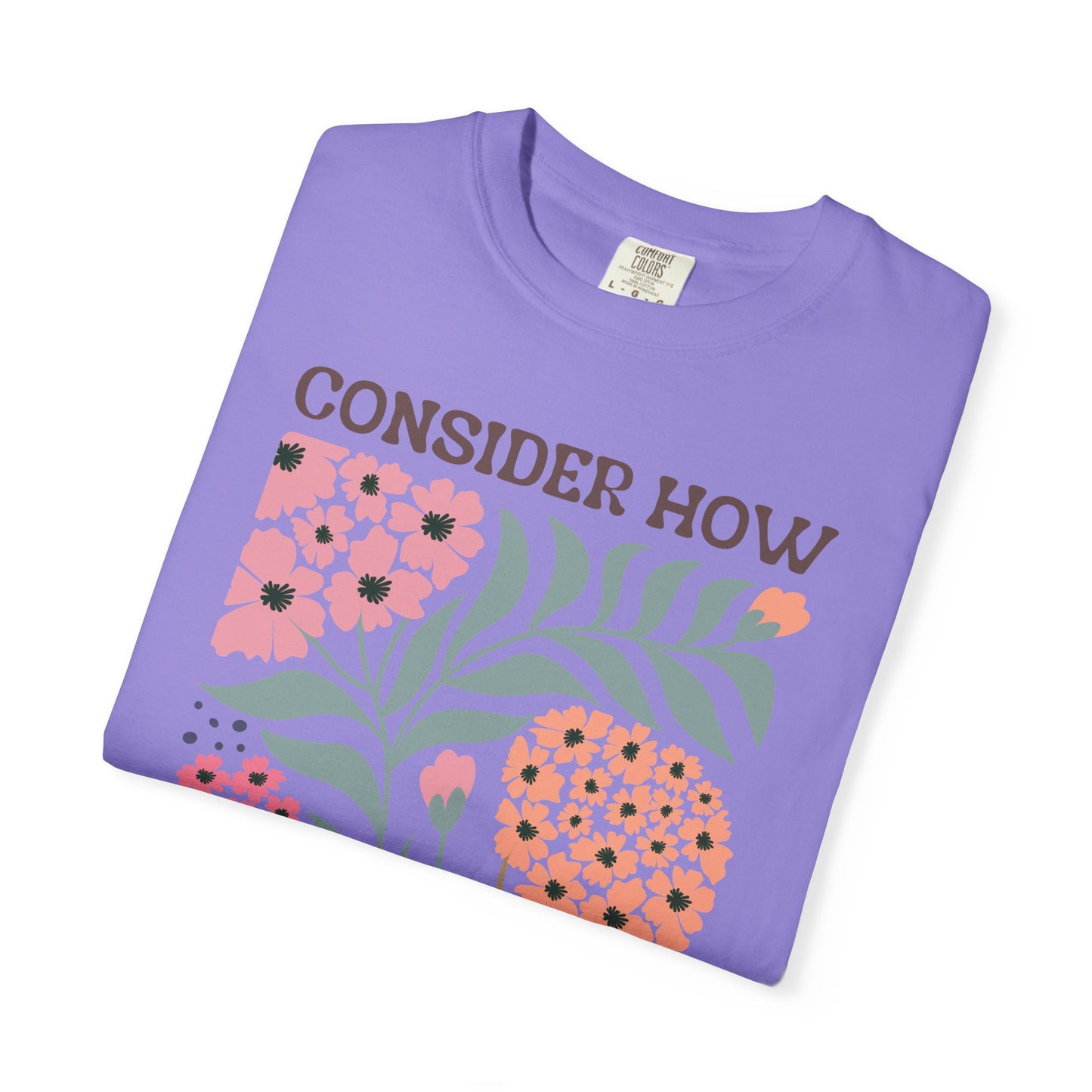 Consider How Wildflowers Grow T-Shirt — Luke 12:27 Floral Bible Quote Tee