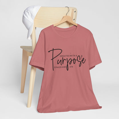Created with a Purpose T-Shirt — "Created with a Purpose" Ephesians 2:10 Inspirational Tee