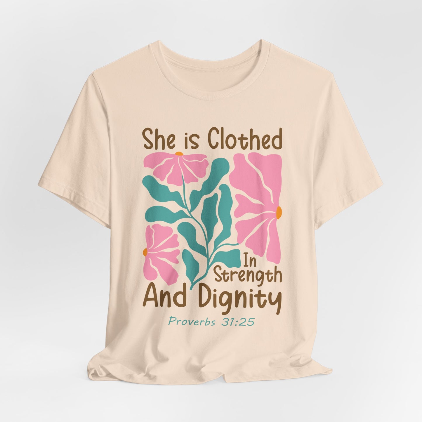 She is Clothed in Strength and Dignity Tee — Proverbs 31:25 Floral Christian T-Shirt