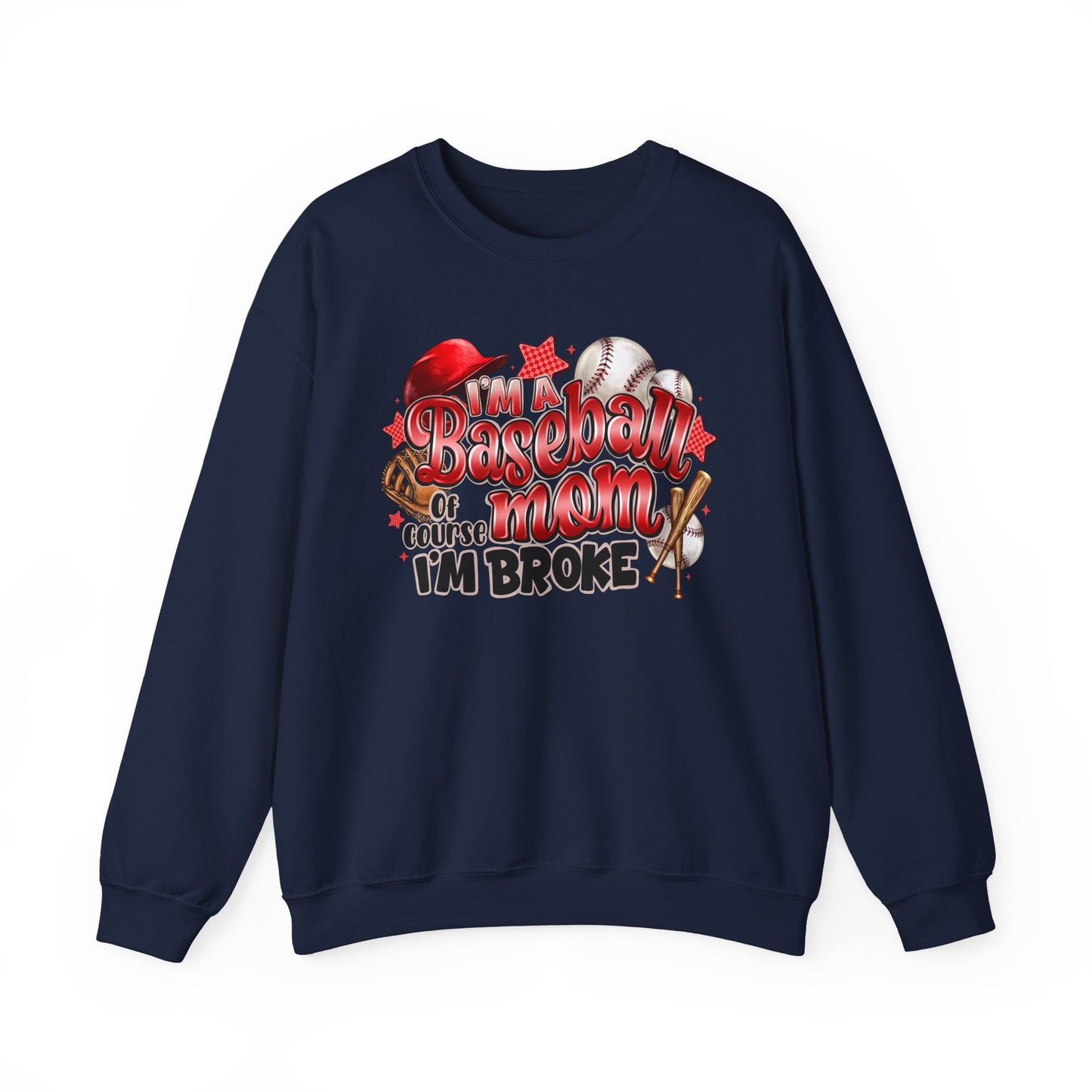 Baseball Mom Sweatshirt - "Of Course I'm Broke" Funny Mom Gift