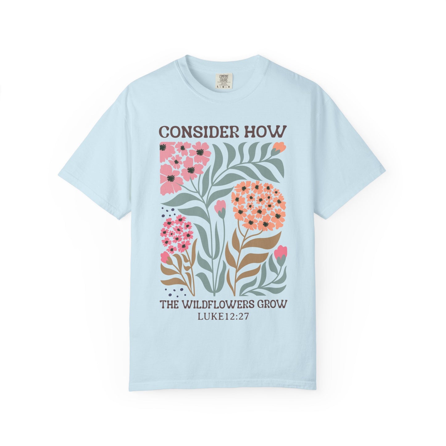 Consider How Wildflowers Grow T-Shirt — Luke 12:27 Floral Bible Quote Tee