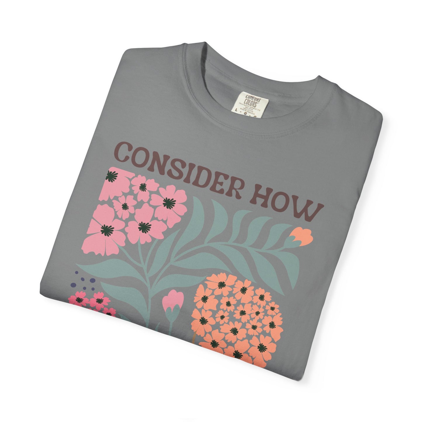 Consider How Wildflowers Grow T-Shirt — Luke 12:27 Floral Bible Quote Tee