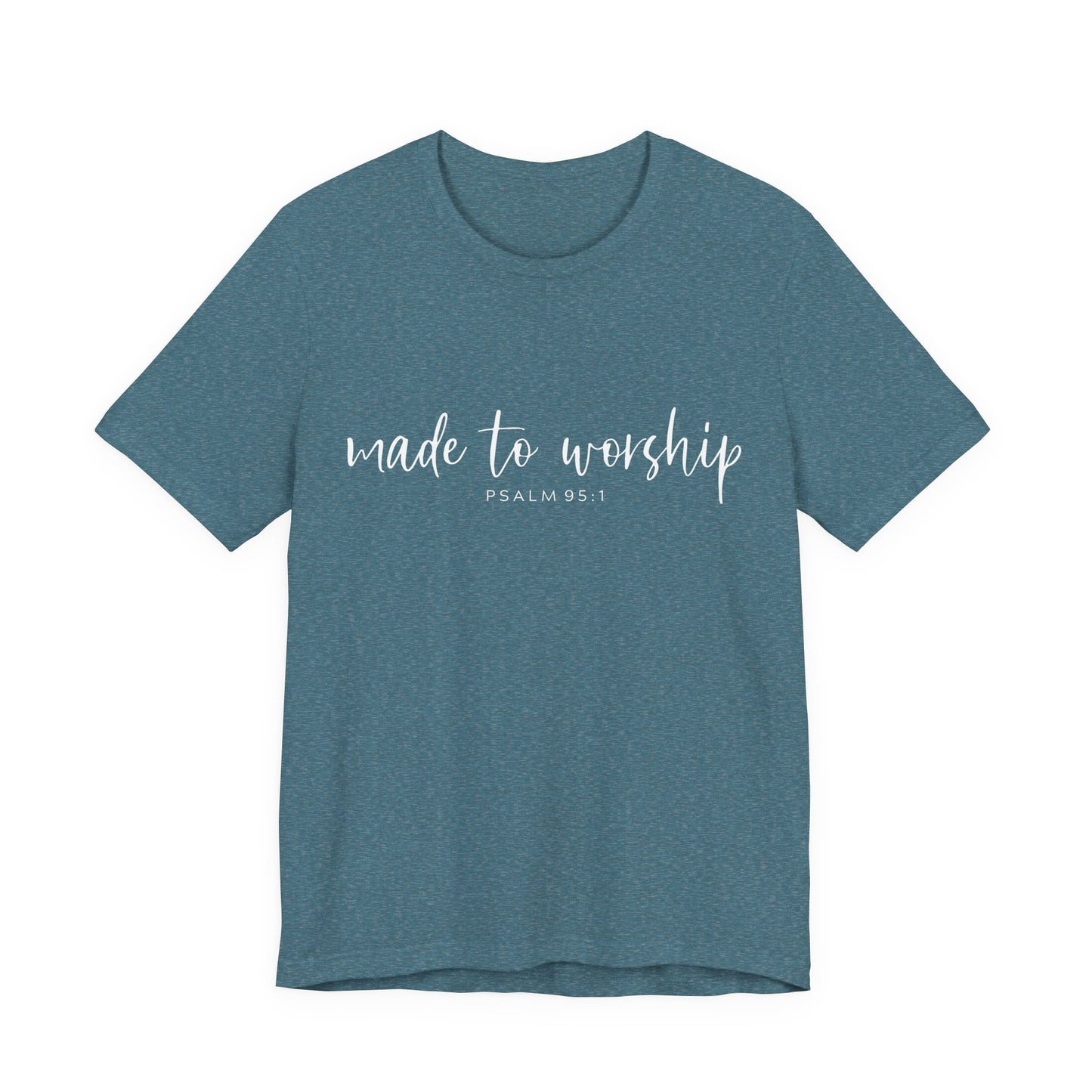 Made to Worship T-Shirt — Psalm 95:1 Christian Worship Tee