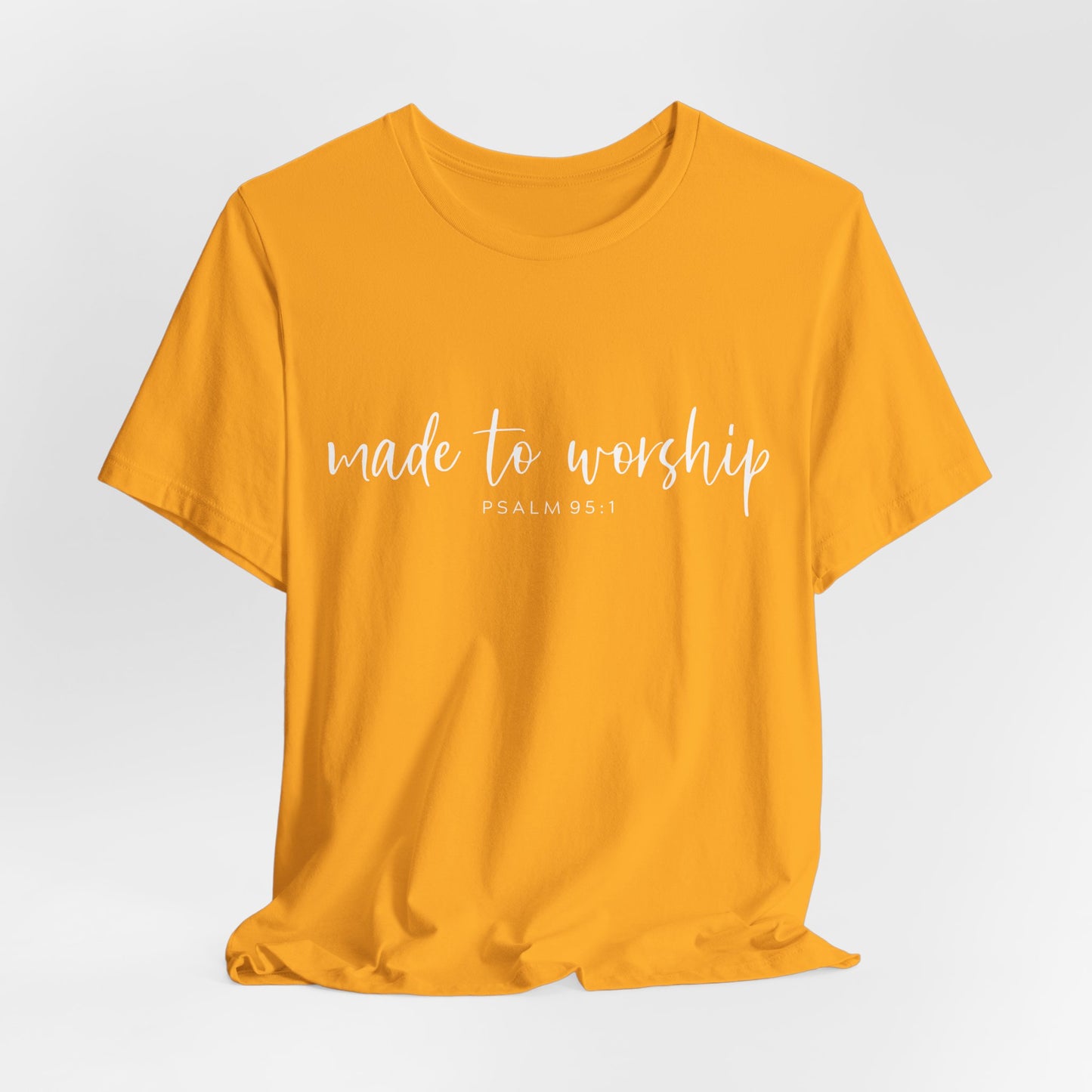 Made to Worship T-Shirt — Psalm 95:1 Christian Worship Tee