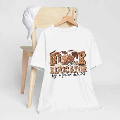 Black Educator T-Shirt — "By Popular Demand" Teacher Appreciation Tee