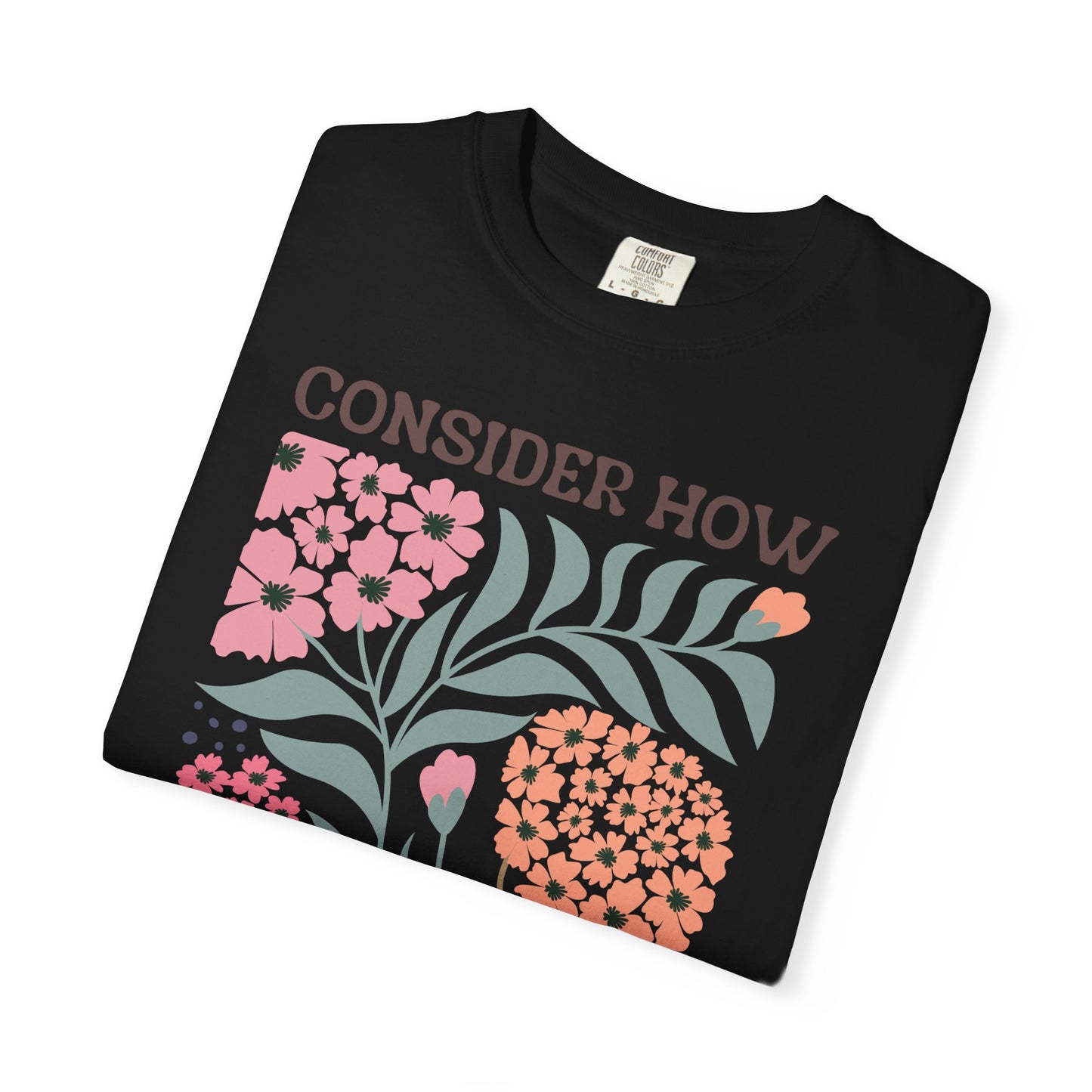 Consider How Wildflowers Grow T-Shirt — Luke 12:27 Floral Bible Quote Tee