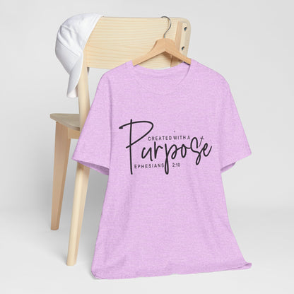 Created with a Purpose T-Shirt — "Created with a Purpose" Ephesians 2:10 Inspirational Tee