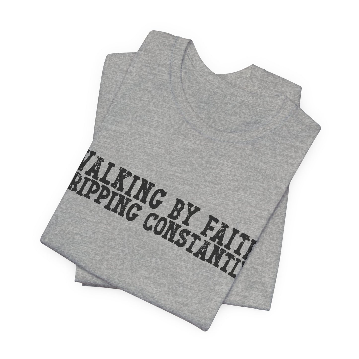 Walking By Faith, Tripping Constantly Tee — Christian Faith Graphic T-Shirt