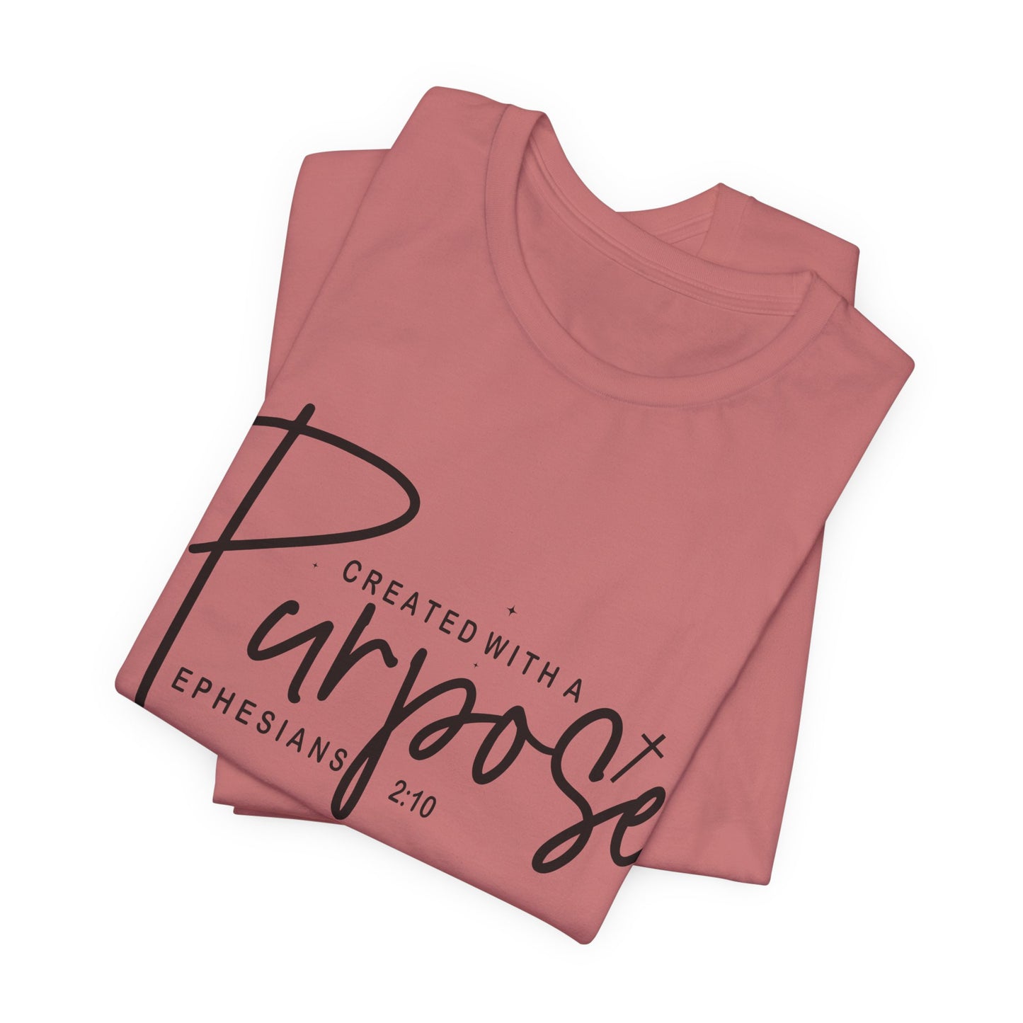 Created with a Purpose T-Shirt — "Created with a Purpose" Ephesians 2:10 Inspirational Tee