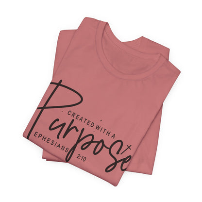 Created with a Purpose T-Shirt — "Created with a Purpose" Ephesians 2:10 Inspirational Tee