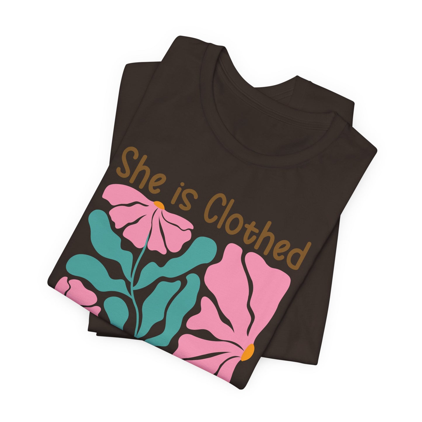 She is Clothed in Strength and Dignity Tee — Proverbs 31:25 Floral Christian T-Shirt
