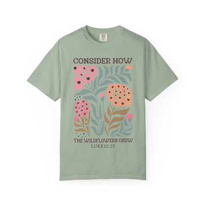 Consider How Wildflowers Grow T-Shirt — Luke 12:27 Floral Bible Quote Tee