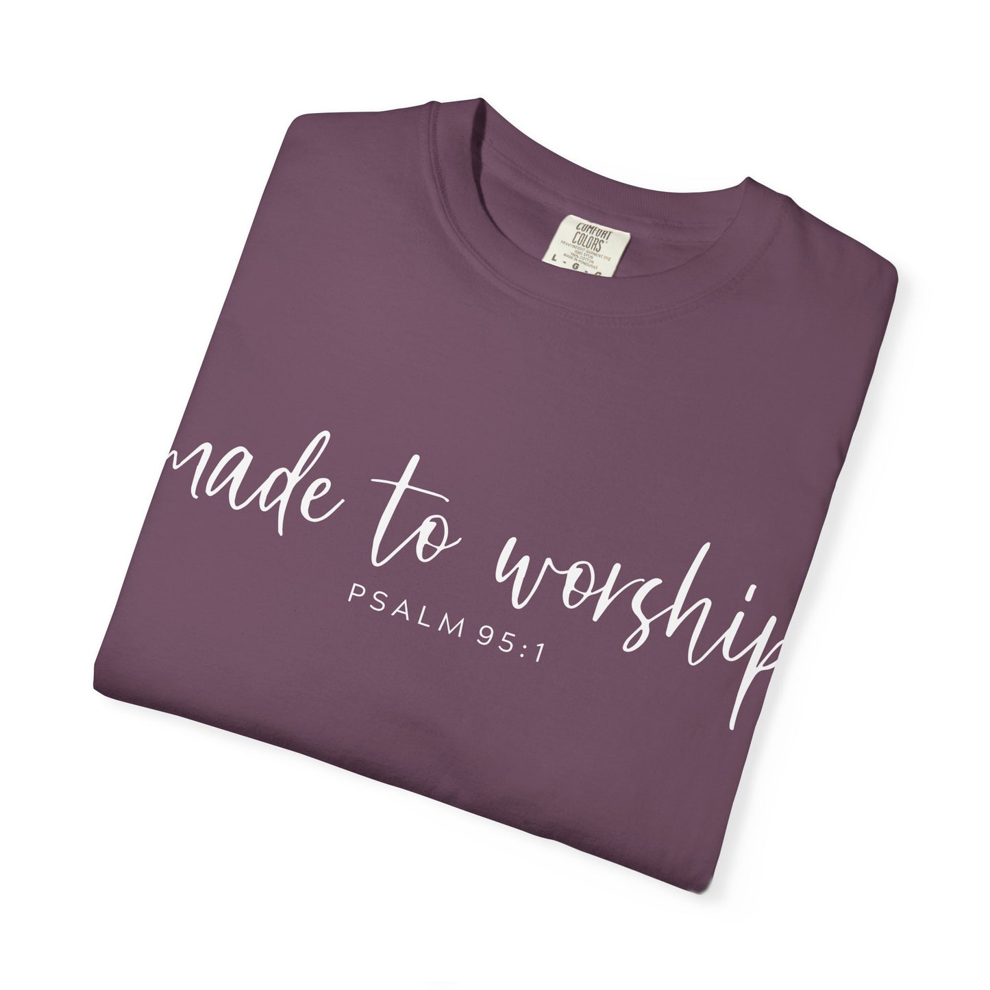 Made to Worship - Comfort Colors