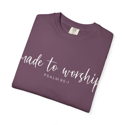 Made to Worship - Comfort Colors