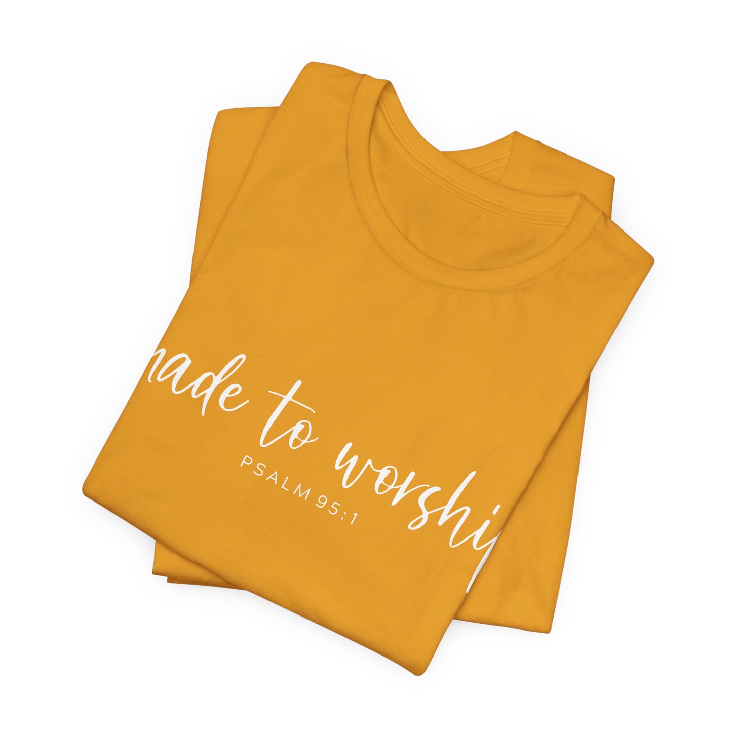 Made to Worship T-Shirt — Psalm 95:1 Christian Worship Tee