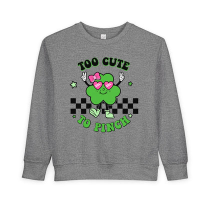 Toddler Sweatshirt — "Too Cute to Pinch" St. Patrick's Day Shamrock Crewneck