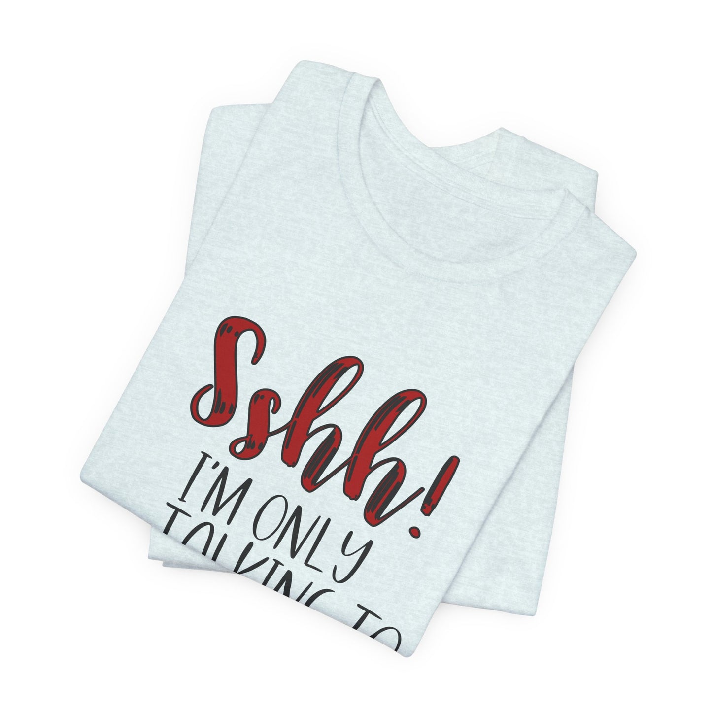 Faith Graphic Tee — “Shh! I’m Only Talking to Jesus Today” Christian T‑Shirt