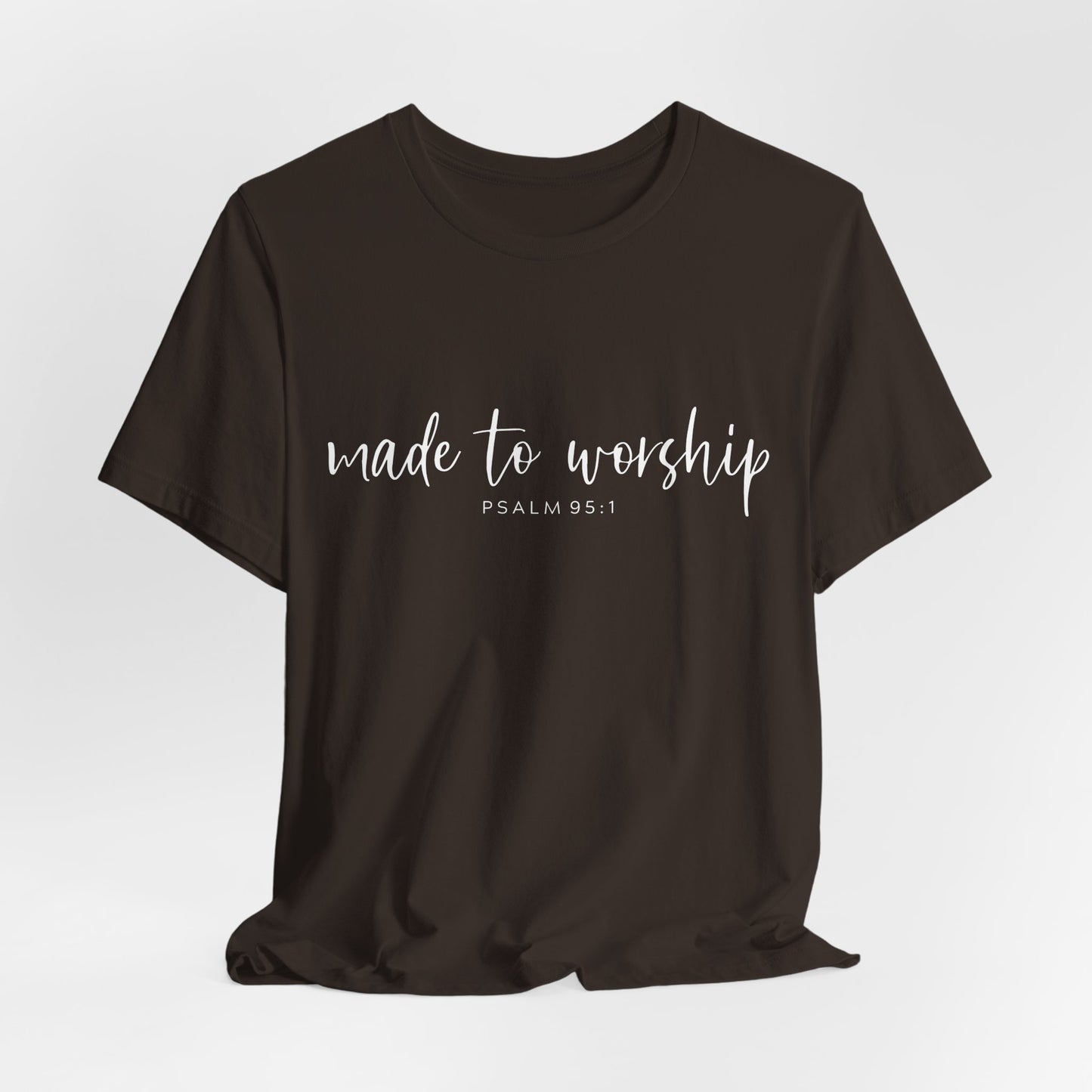 Made to Worship T-Shirt — Psalm 95:1 Christian Worship Tee